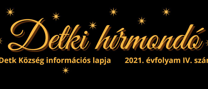 Detki Hírmondó 2021. évfolyam 4. szám Detki Hírmondó 2021. évfolyam 4. szám